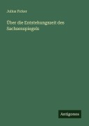 Cover-Bild zum Titel 'Über die Entstehungszeit des Sachsenspiegels' von 'Julius Ficker'