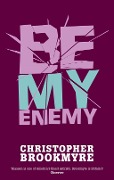 Cover-Bild zum Titel 'Be My Enemy' von 'Christopher Brookmyre'
