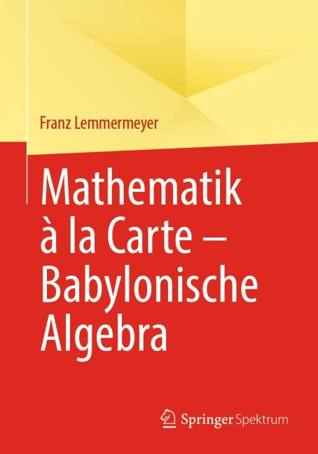 Mathematik à la Carte - Babylonische Algebra - Franz Lemmermeyer