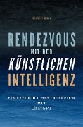 Cover-Bild zum Titel 'Rendezvous mit der künstlichen Intelligenz' von 'Alexander Weber'