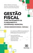 Gestão fiscal como instrumento de planejamento e governança municipal - Willian Batista de Oliveira, Antonio Gonçalves de Oliveira, Sónia Paula da Silva Nogueira