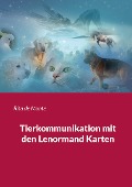 Cover-Bild zum Titel 'Tierkommunikation mit den Lenormand Karten' von 'Rita de Monte'