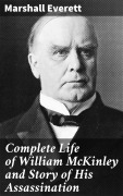 Cover-Bild zum Titel 'Complete Life of William McKinley and Story of His Assassination' von 'Marshall Everett'