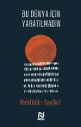 Cover-Bild zum Titel 'Bu Dünya Icin Yaratilmadin' von 'Abdulkadir Geylani'