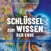 Cover-Bild zum Titel 'SCHLÜSSEL ZUM WISSEN DER ERDE: Geführte Energieübungen der Plejader mit einem exklusiven und selbst eingesprochenen Beitrag der SPIEGEL-Bestsellerautorin Pavlina Klemm' von 'Pavlina Klemm, Barbara Marciniak, Sayama'