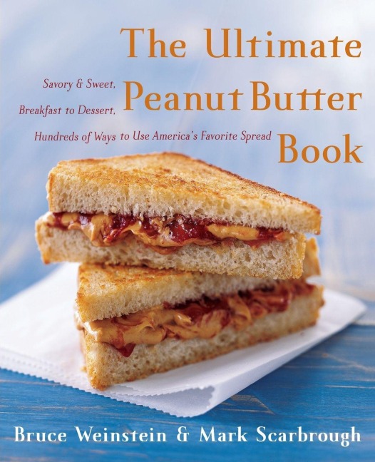 The Ultimate Peanut Butter Book - Bruce Weinstein, Mark Scarbrough