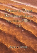 Cover-Bild zum Titel 'Sermões no Evangelho de João (II) - O Amor de Deus Revelado em Jesus, Seu Único Filho (II)' von 'Paul C. Jong'