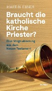 Cover-Bild zum Titel 'Braucht die Katholische Kirche Priester?' von 'Martin Ebner'