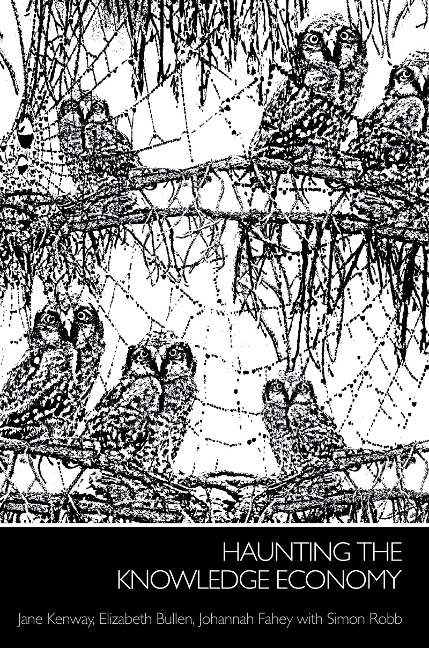 Haunting the Knowledge Economy - Jane Kenway, Johannah Fahey, Elizabeth Bullen, Simon Robb