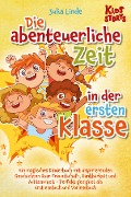 Cover-Bild zum Titel 'Die abenteuerliche Zeit in der ersten Klasse: Ein magisches Kinderbuch mit inspirierenden Geschichten über Freundschaft, Dankbarkeit und Achtsamkeit - Perfekt geeignet als Erstlesebuch und Vorlesebuch' von 'Julia Linde'