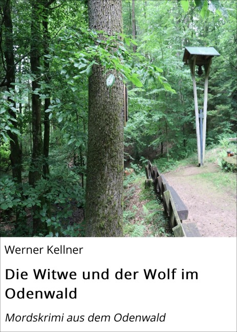 Die Witwe und der Wolf im Odenwald - Werner Kellner