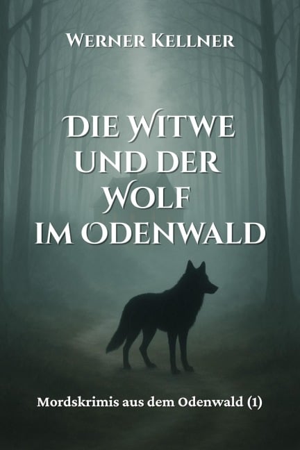 Die Witwe und der Wolf im Odenwald - Werner Kellner