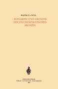 Cover-Bild zum Titel 'Aufgaben und Grenzen der Psychosomatischen Medizin' von 'Walter H. V. Wyss'