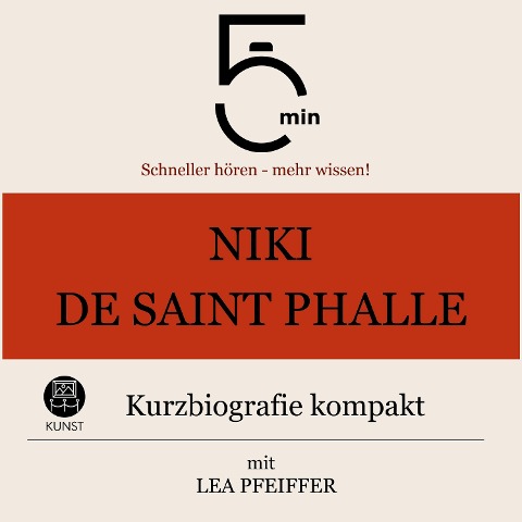 Niki de Saint Phalle: Kurzbiografie kompakt - Minuten, Minuten Biografien, Lea Pfeiffer