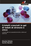 Cover-Bild zum Titel 'Cristalli cresciuti in gel di iodati di stronzio e zinco' von 'Sharda Shitole, Sachin Nandre'