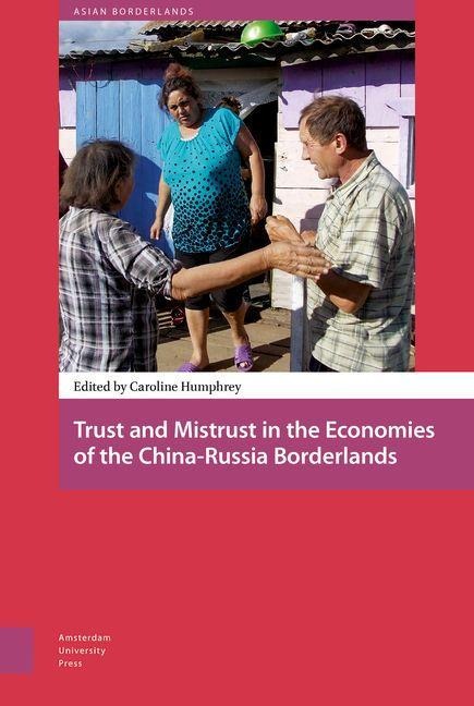 Trust and Mistrust in the Economies of the China-Russia Borderlands - 