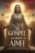 Cover-Bild zum Titel 'The Gospel According to Aimee' von 'Amy H. Ramirez'