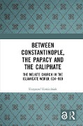 Cover-Bild zum Titel 'Between Constantinople, the Papacy, and the Caliphate' von 'Krzysztof Koscielniak'