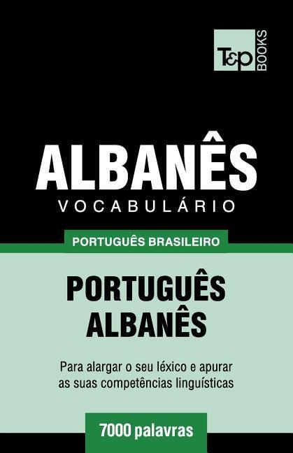Vocabulário Português Brasileiro-Albanês - 7000 palavras - Andrey Taranov