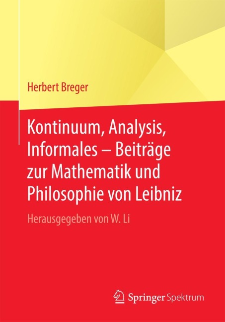 Kontinuum, Analysis, Informales - Beiträge zur Mathematik und Philosophie von Leibniz - Herbert Breger