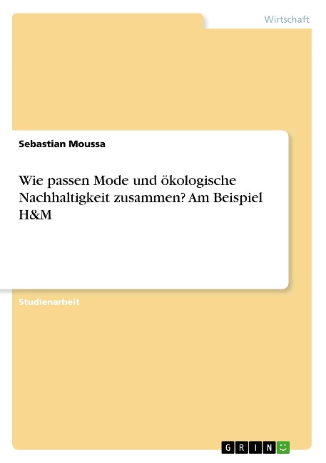 Wie passen Mode und ökologische Nachhaltigkeit zusammen? Am Beispiel H&M - Sebastian Moussa