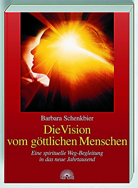 Die Vision vom göttlichen Menschen - Barbara Schenkbier