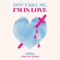 Cover-Bild zum Titel 'Don't kill me I'm in love' von 'Corinna-Rosa Falkenberg'