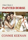 Once Upon A Painted Horse - Connie Keenan