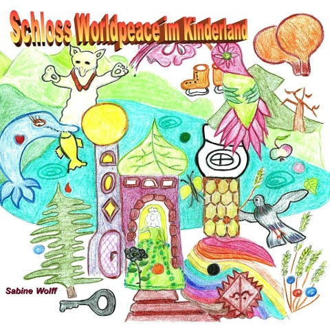 Schloss Worldpeace im Kinderland - Sabine Wolff