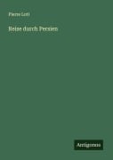 Cover-Bild zum Titel 'Reise durch Persien' von 'Pierre Loti'