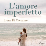 Cover-Bild zum Titel 'L'amore imperfetto' von 'Irene Di Caccamo'