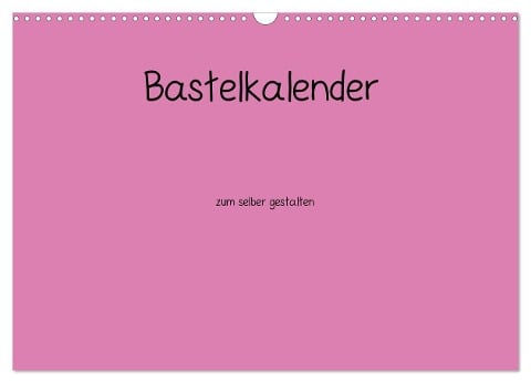 Bastelkalender - Pink (Wandkalender 2025 DIN A3 quer), CALVENDO Monatskalender - Nina Tobias