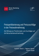 Cover-Bild zum Titel 'Preispartitionierung und Preiszuschläge in der Preiswahrnehmung. Die Wirkung von Preisformaten und Zuschlägen auf die Konsumentenwahrnehmung' von 'Isabelle Stock, Frank Huber, Tatjana Heiser'