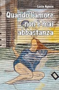 Cover-Bild zum Titel 'Quando l'amore non è mai abbastanza' von 'Lucia Agnese'