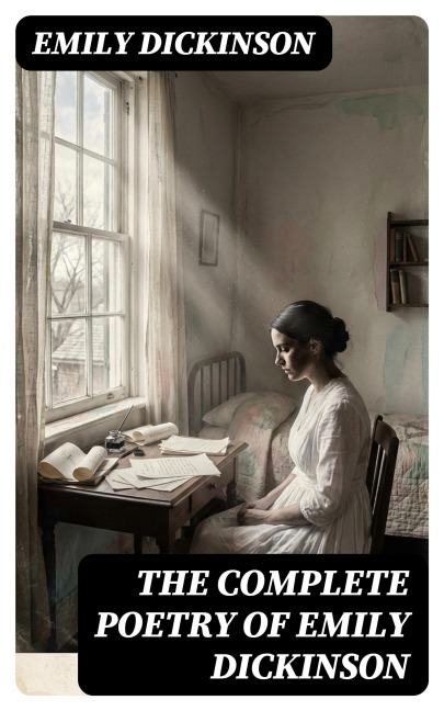 The Complete Poetry of Emily Dickinson - Emily Dickinson