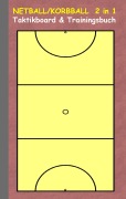 Cover-Bild zum Titel 'Netball/Korbball 2 in 1 Taktikboard und Trainingsbuch' von 'Theo Von Taane'