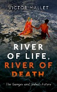 Cover-Bild zum Titel 'River of Life, River of Death' von 'Victor Mallet'