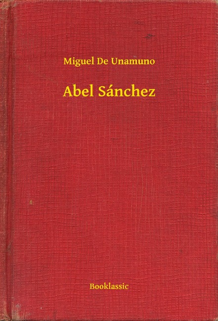 Abel Sánchez - Miguel De Unamuno