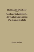 Cover-Bild zum Titel 'Geburtshilflich-gynäkologische Propädeutik' von 'Hellmuth Winkler'