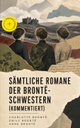 Cover-Bild zum Titel 'Sämtliche Romane der Brontë-Schwestern (Kommentiert)' von 'Charlotte Brontë, Emily Brontë, Anne Brontë'