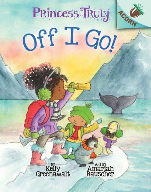 Off I Go!: An Acorn Book (Princess Truly #2) - Kelly Greenawalt