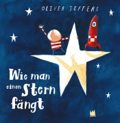 Cover-Bild zum Titel 'Wie man einen Stern fängt' von 'Oliver Jeffers'