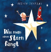 Cover-Bild zum Titel 'Wie man einen Stern fängt' von 'Oliver Jeffers'
