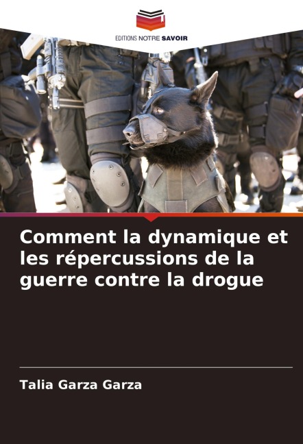 Comment la dynamique et les répercussions de la guerre contre la drogue - Talia Garza Garza