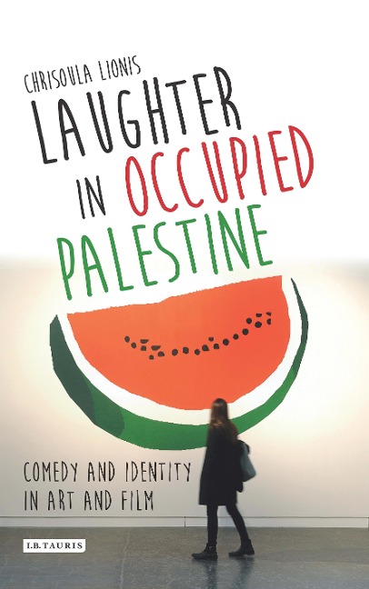 Laughter in Occupied Palestine - Chrisoula Lionis