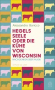 Cover-Bild zum Titel 'Hegels Seele oder Die Kühe von Wisconsin' von 'Alessandro Baricco'