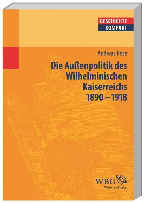 Deutsche Außenpolitik im Wilhelminischen Kaiserreich 1890-1918 - Andreas Rose
