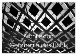 Architektur: Geometrie des Lichts (Wandkalender 2026 DIN A3 quer), CALVENDO Monatskalender - Card-Photo Www. Card-Photo. Com