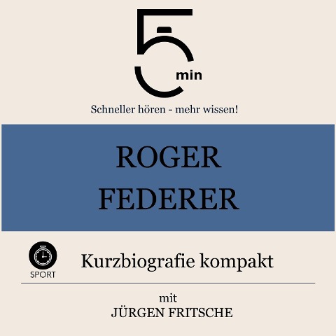 Roger Federer: Kurzbiografie kompakt - Jürgen Fritsche, Minuten, Minuten Biografien