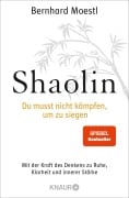 Cover-Bild zum Titel 'Shaolin - Du musst nicht kämpfen, um zu siegen!' von 'Bernhard Moestl'
